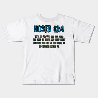 Hosea 13:4 Kids T-Shirt